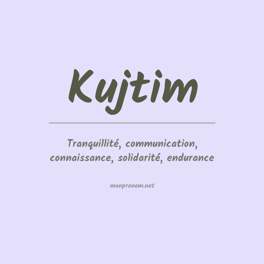 Signification du prénom Kujtim