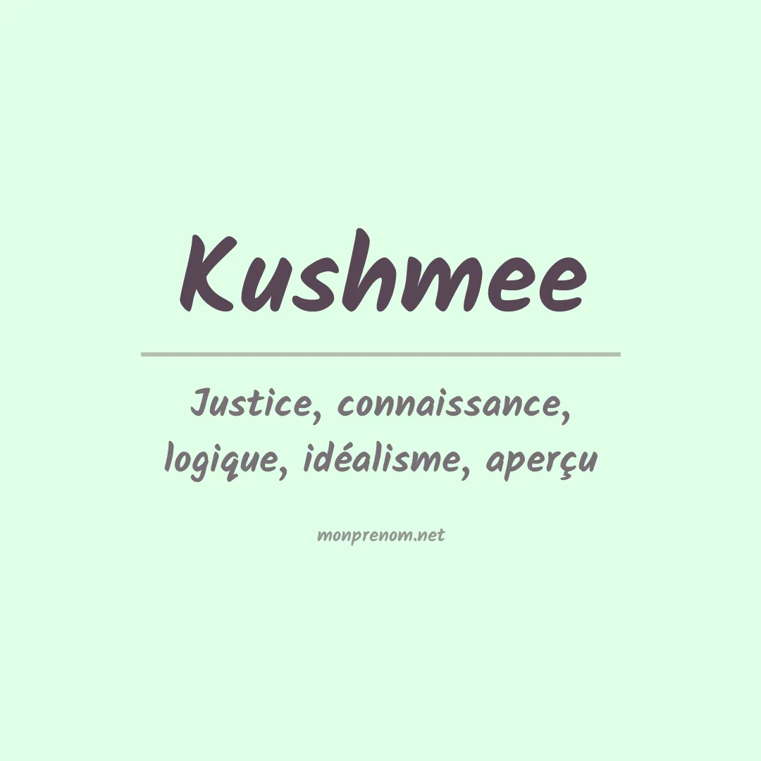 Signification du prénom Kushmee