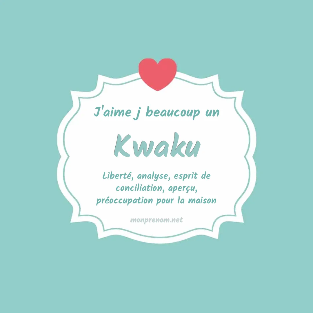 J'aime beaucoup Kwaku