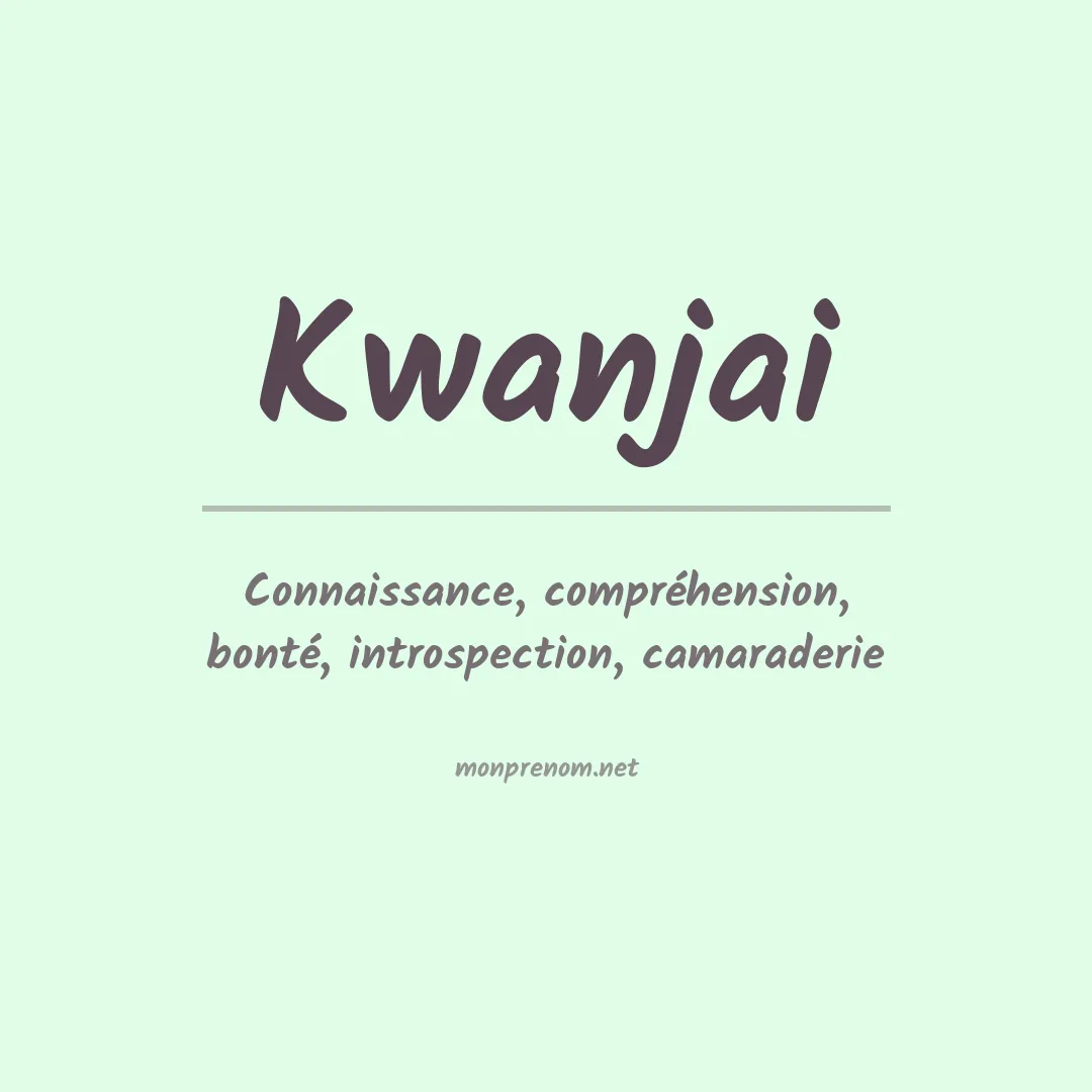 Signification du prénom Kwanjai