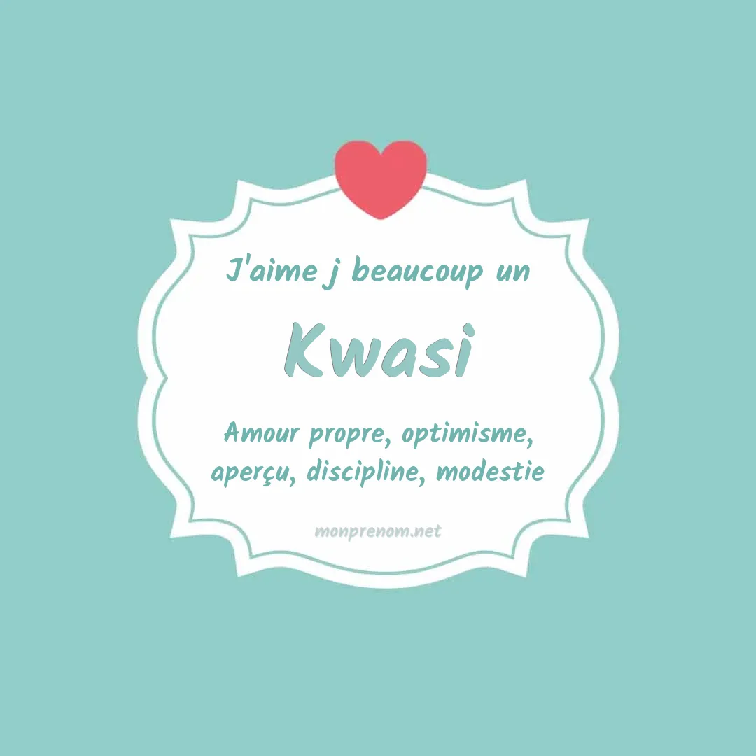 J'aime beaucoup Kwasi