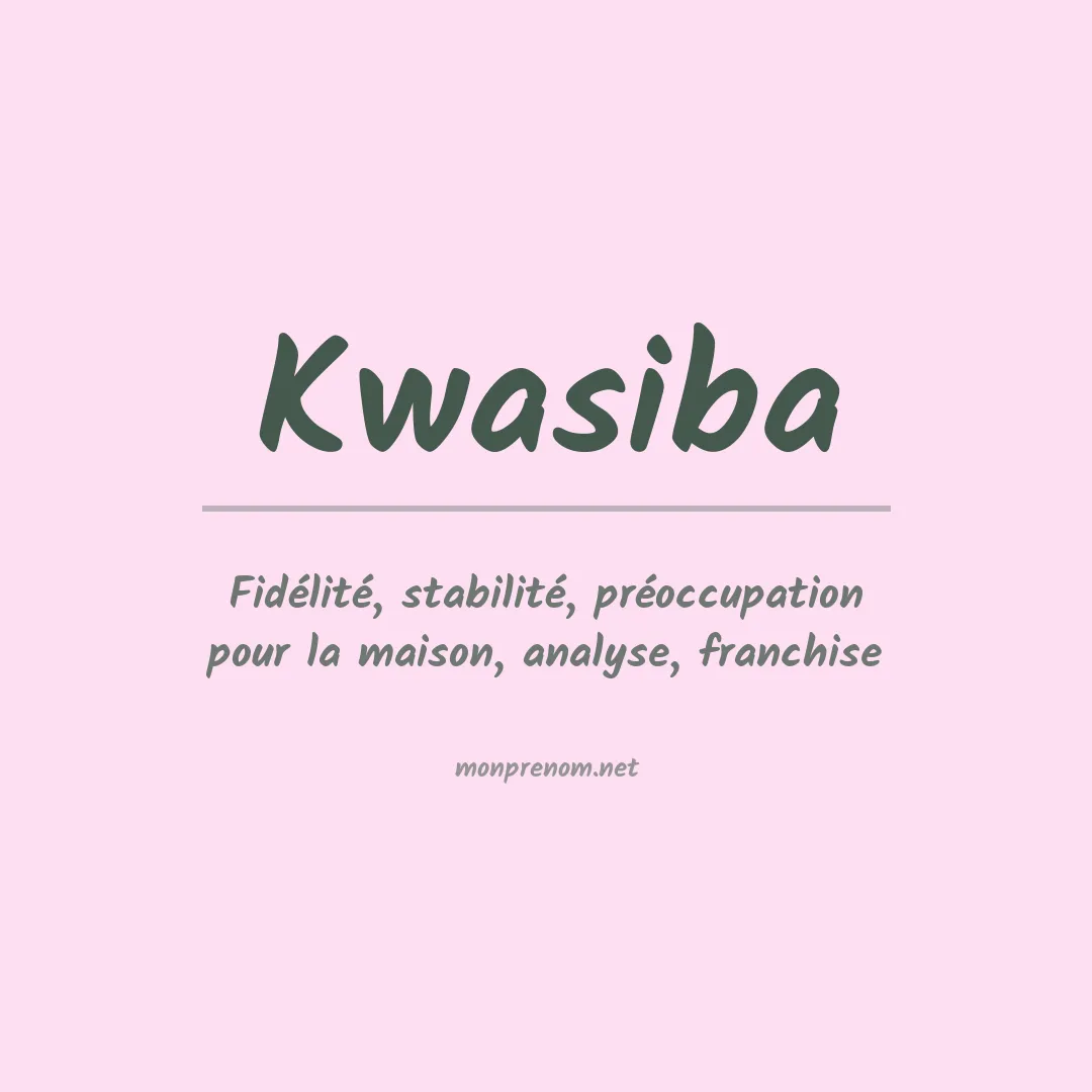 Signification du prénom Kwasiba
