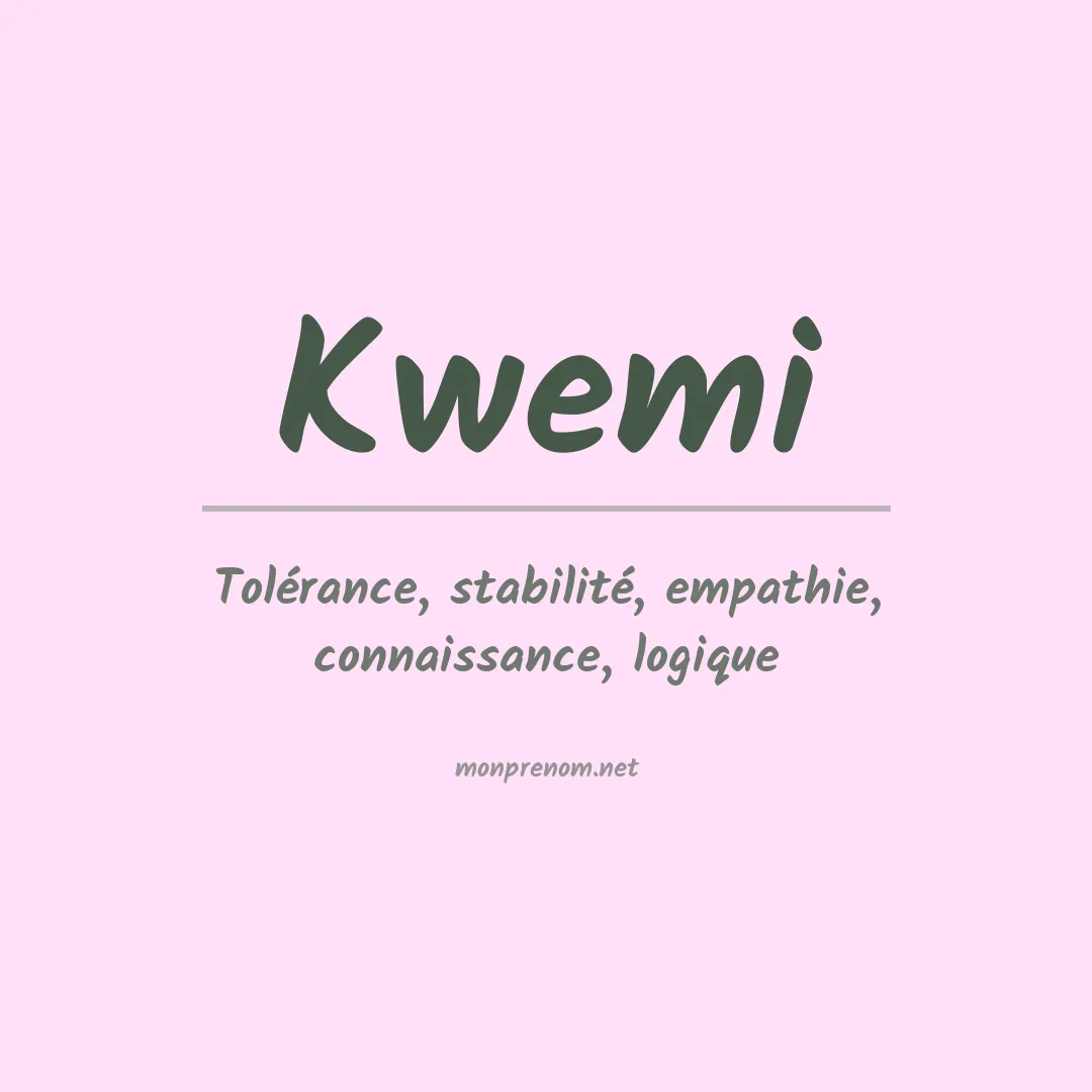 Signification du prénom Kwemi