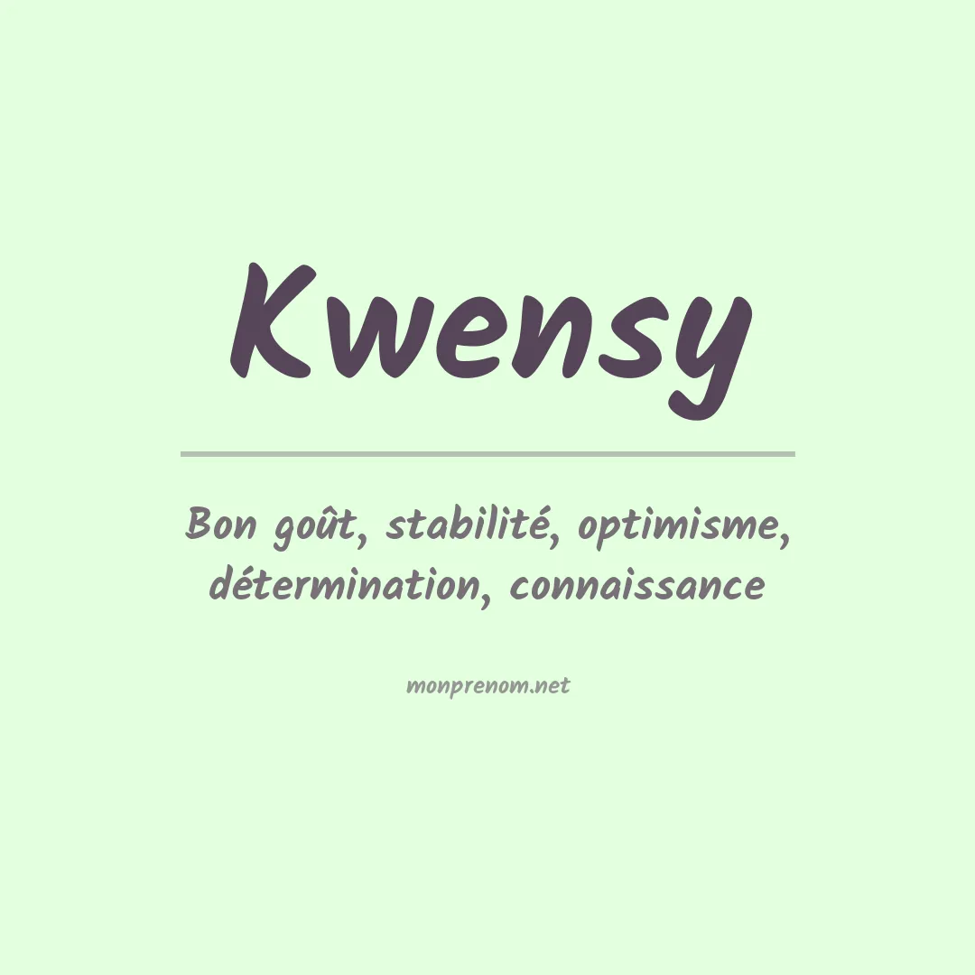 Signification du prénom Kwensy