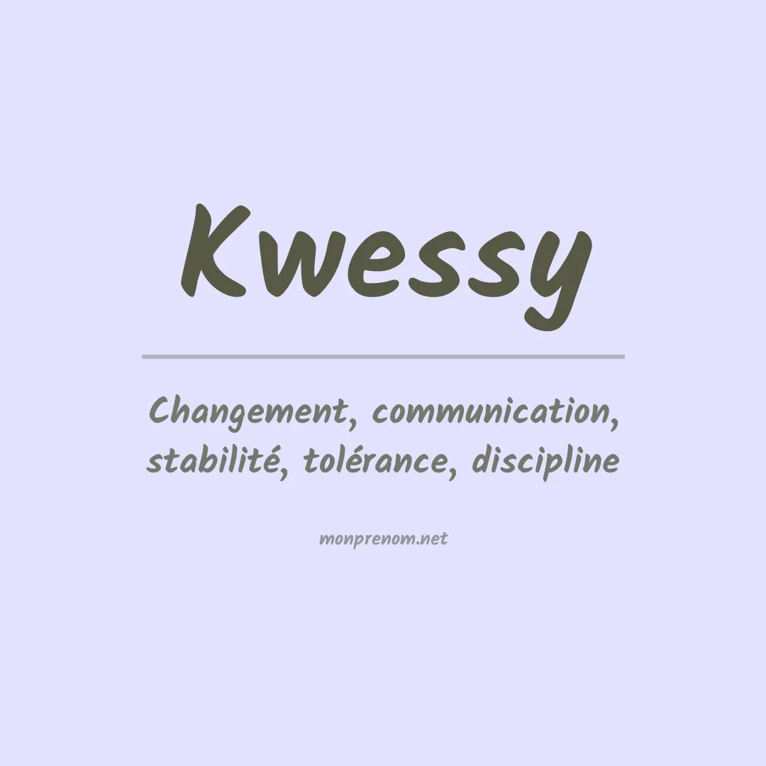 Signification du prénom Kwessy