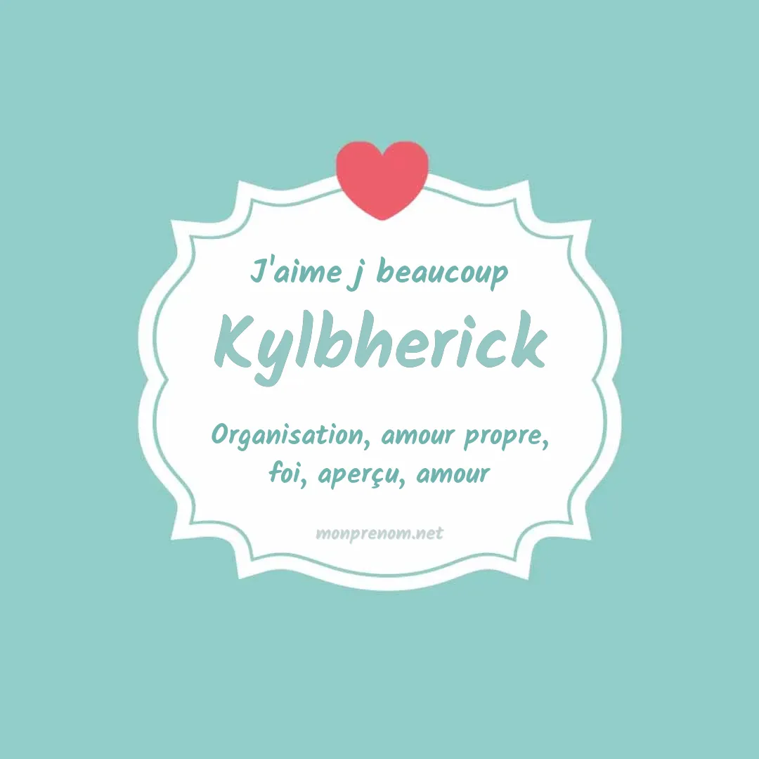 J'aime beaucoup Kylbherick