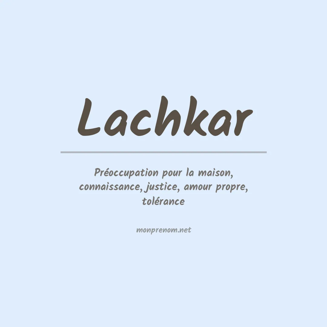 Signification du prénom Lachkar