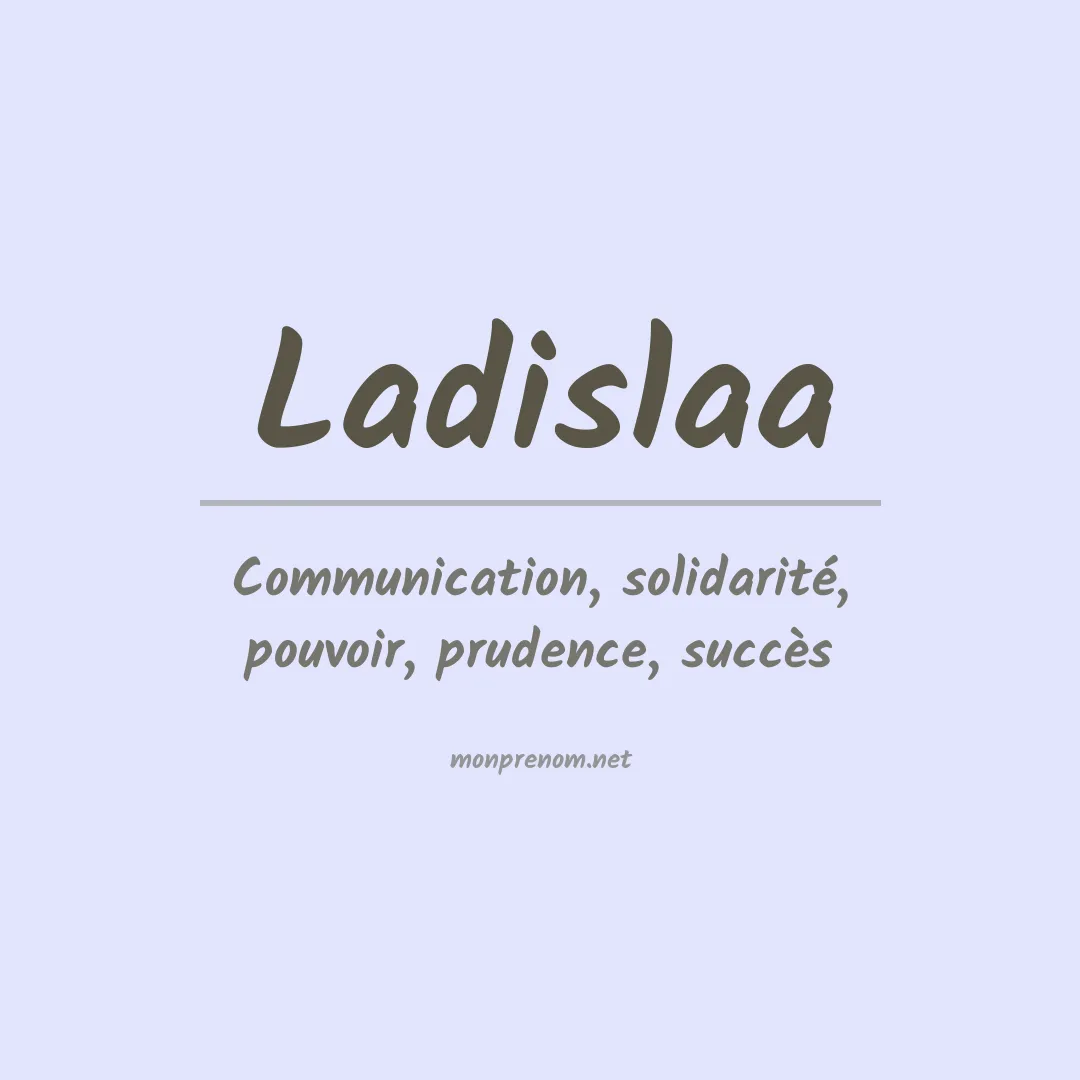 Signification du prénom Ladislaa