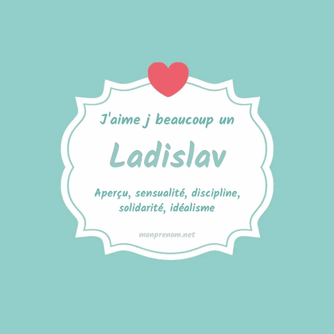 J'aime beaucoup Ladislav