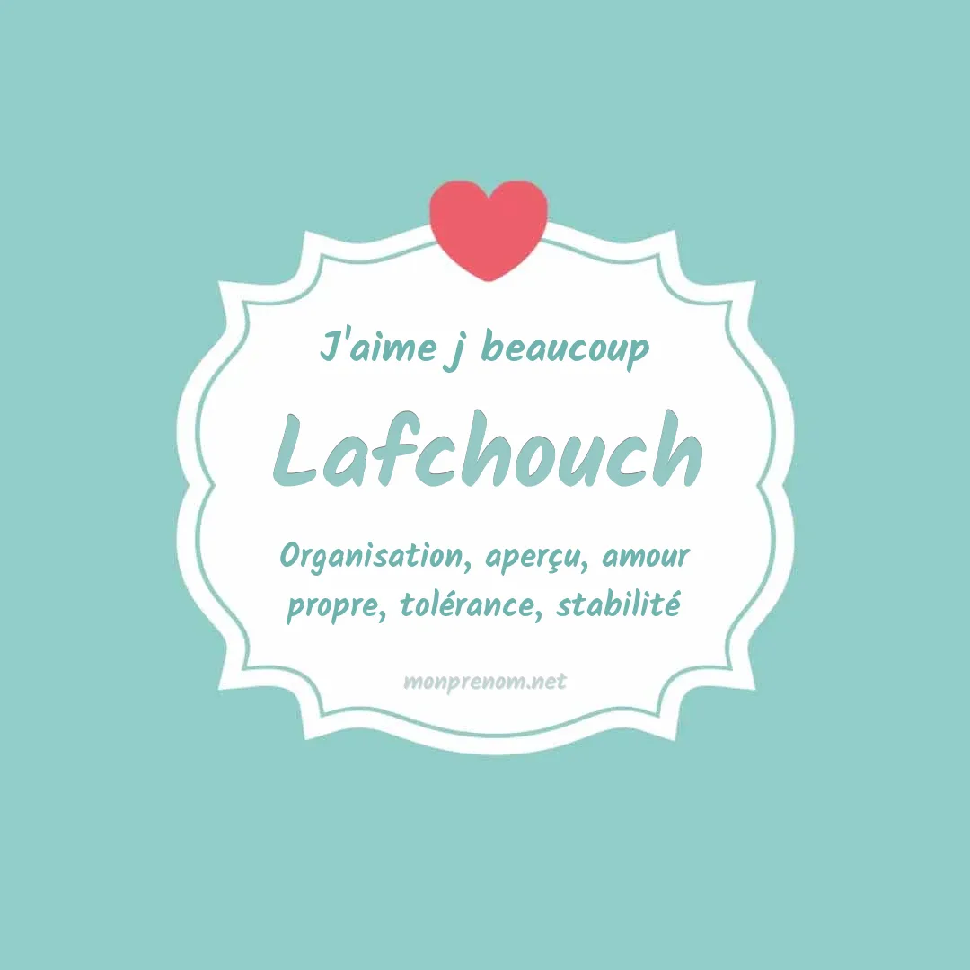 J'aime beaucoup Lafchouch