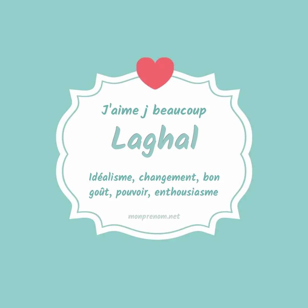 J'aime beaucoup Laghal