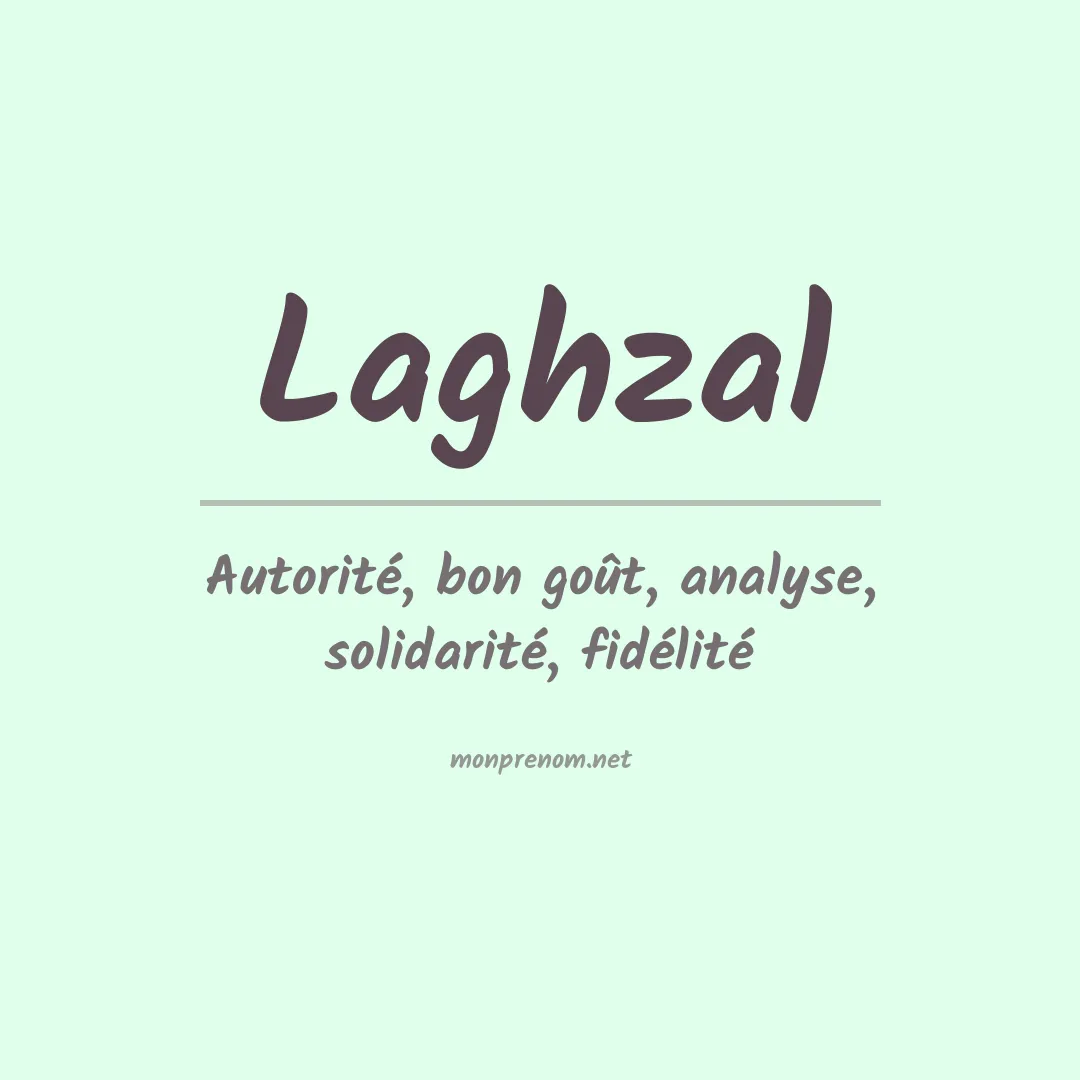 Signification du prénom Laghzal
