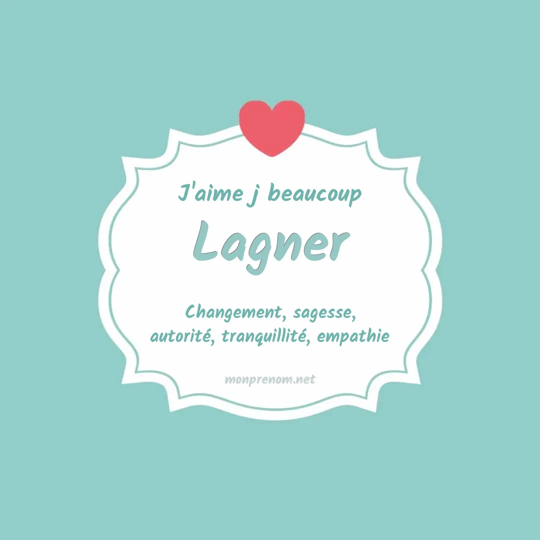 J'aime beaucoup Lagner