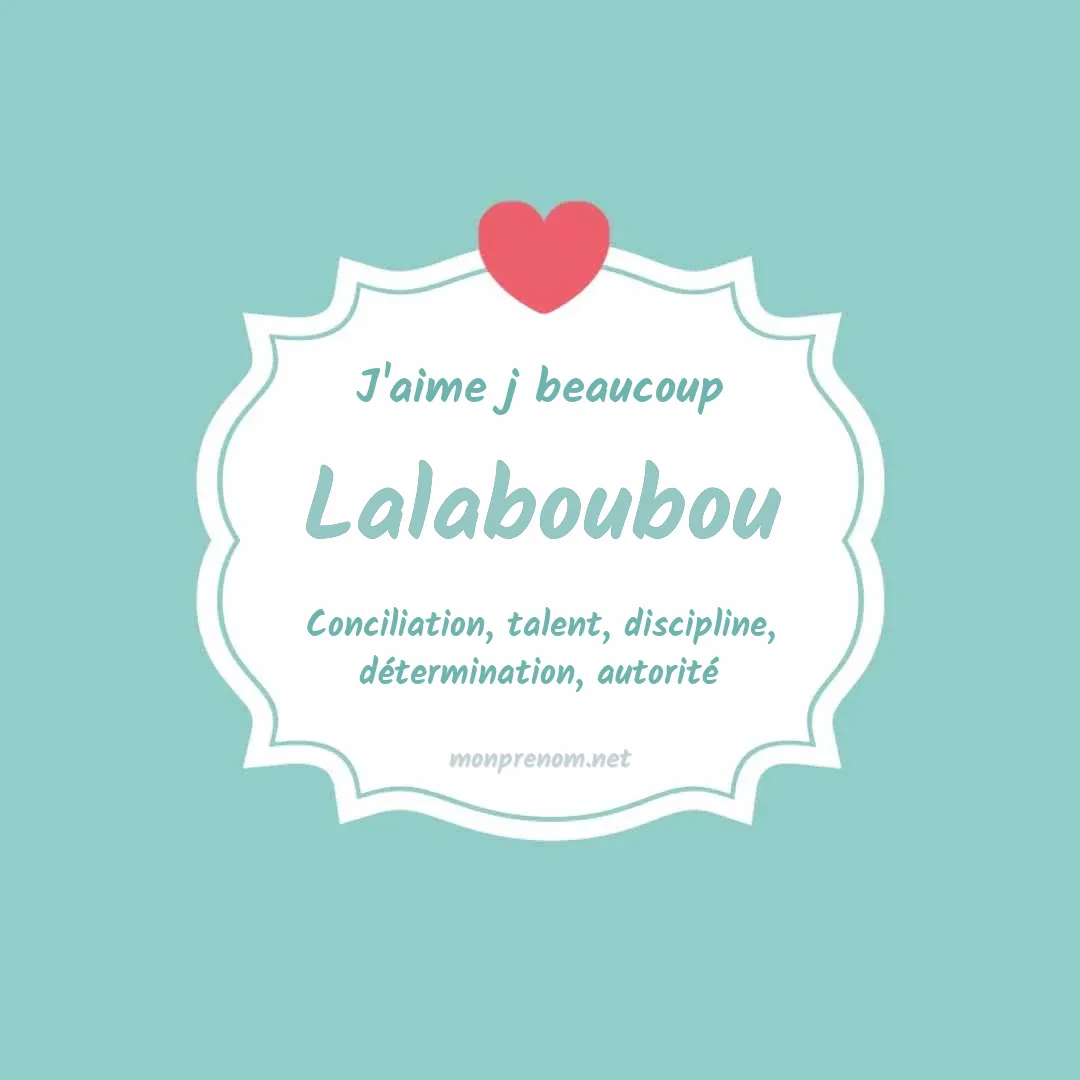 J'aime beaucoup Lalaboubou