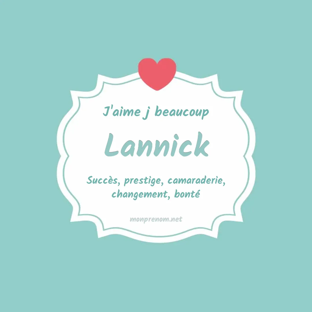 J'aime beaucoup Lannick
