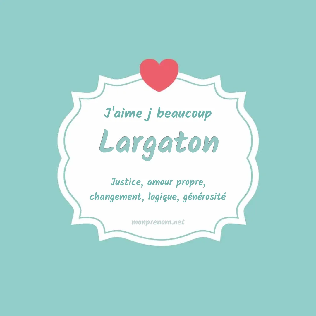 J'aime beaucoup Largaton