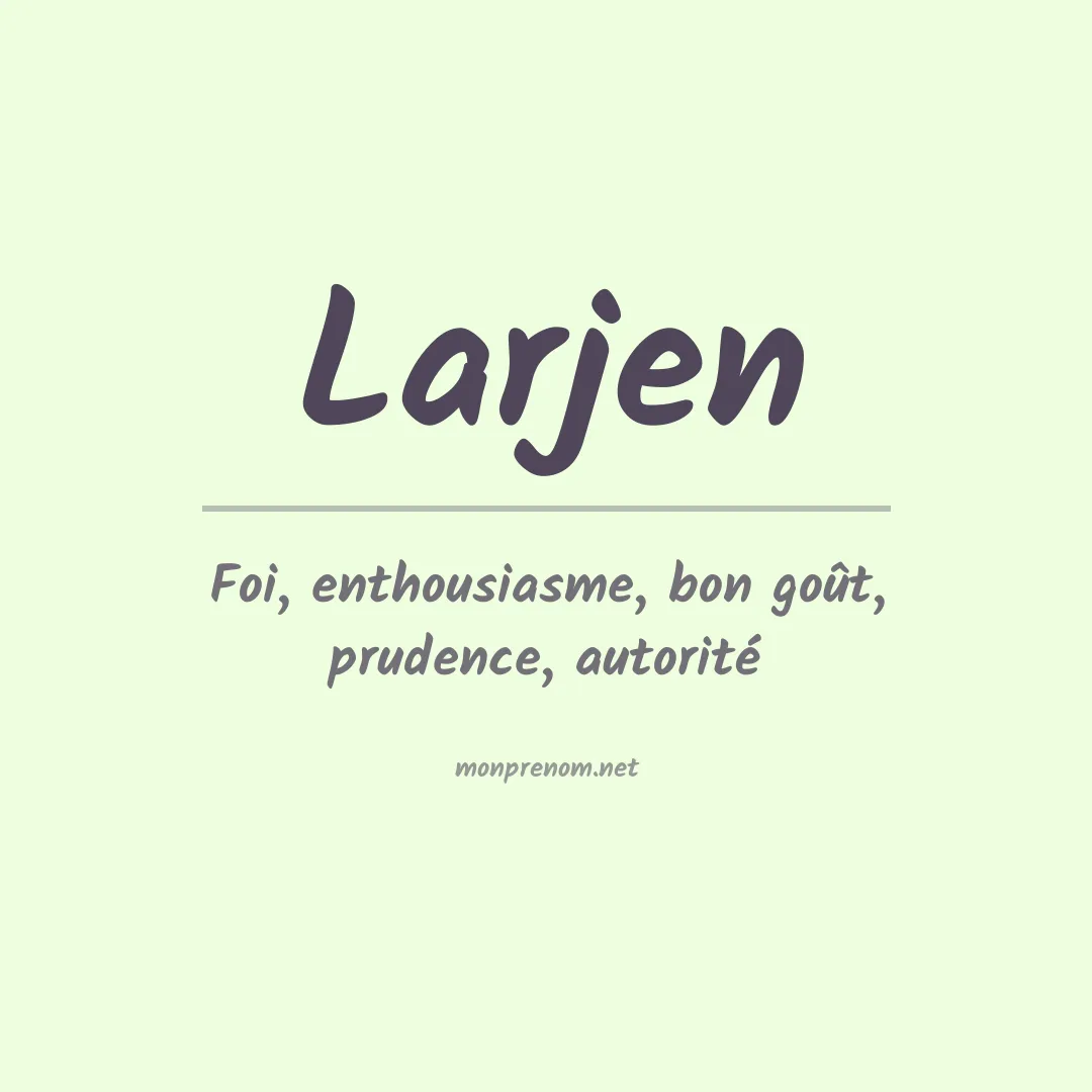 Signification du prénom Larjen