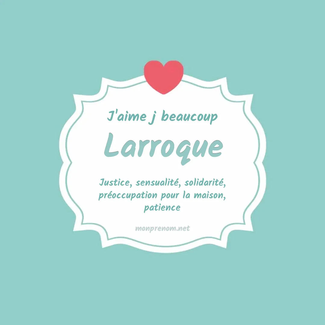 J'aime beaucoup Larroque