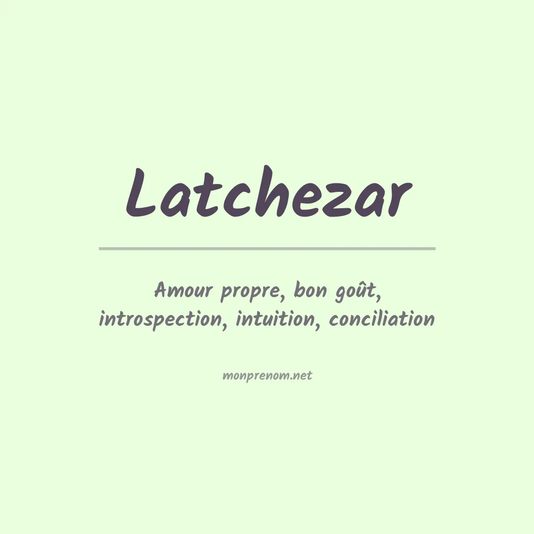 Signification du prénom Latchezar