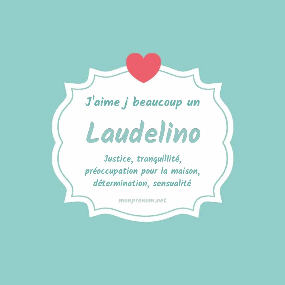 J'aime beaucoup Laudelino