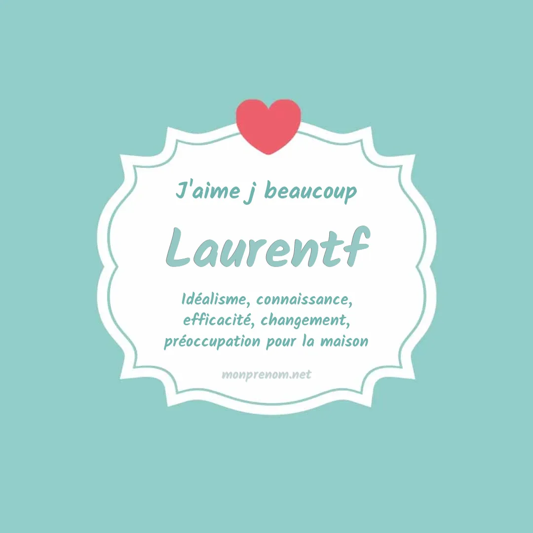 J'aime beaucoup Laurentf