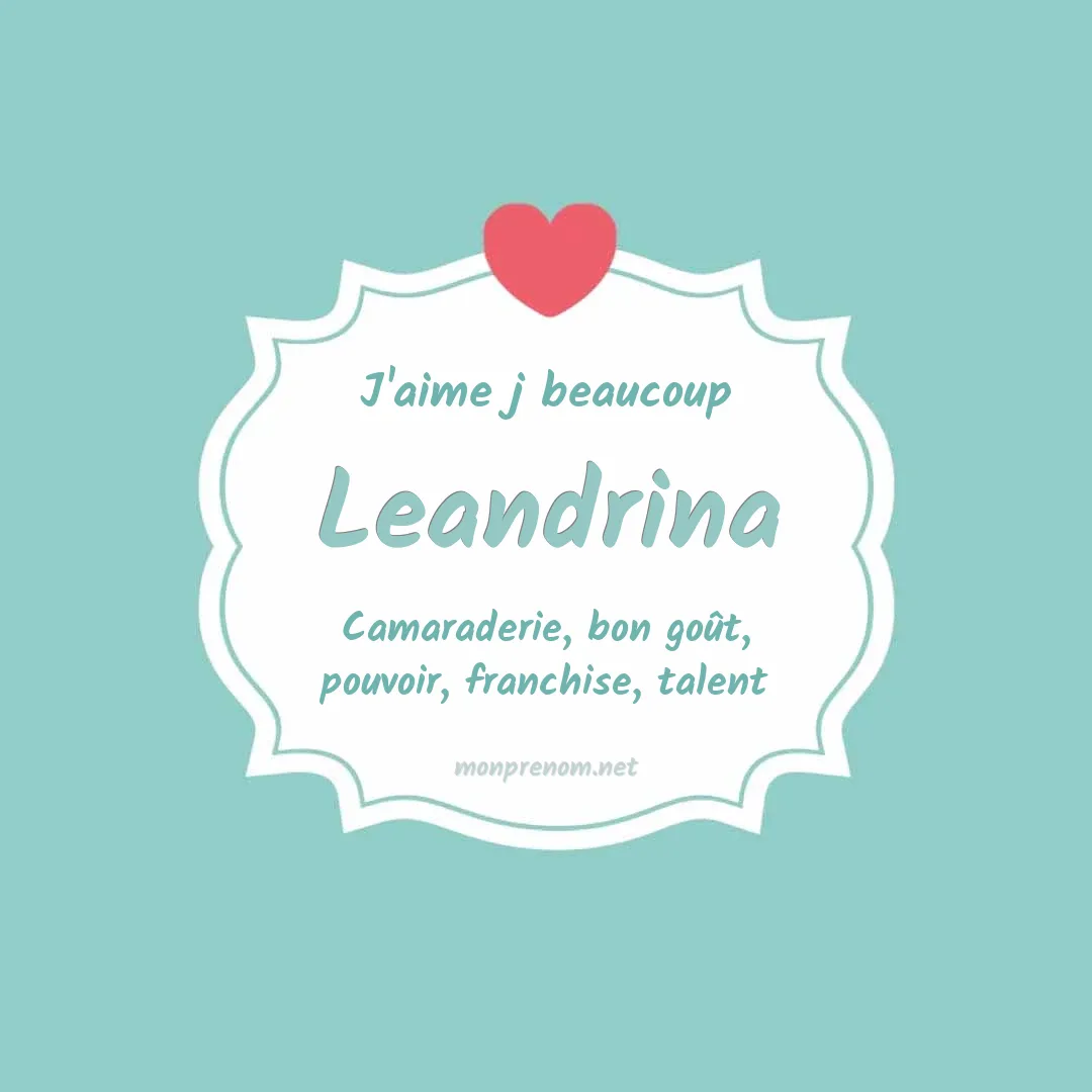 J'aime beaucoup Leandrina