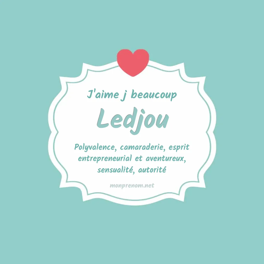 J'aime beaucoup Ledjou
