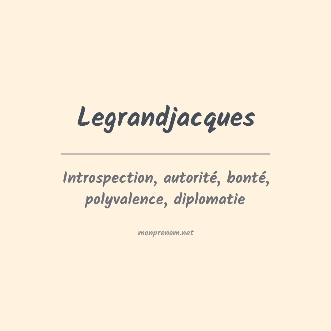 Signification du prénom Legrandjacques