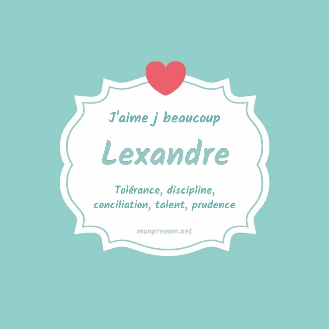 J'aime beaucoup Lexandre