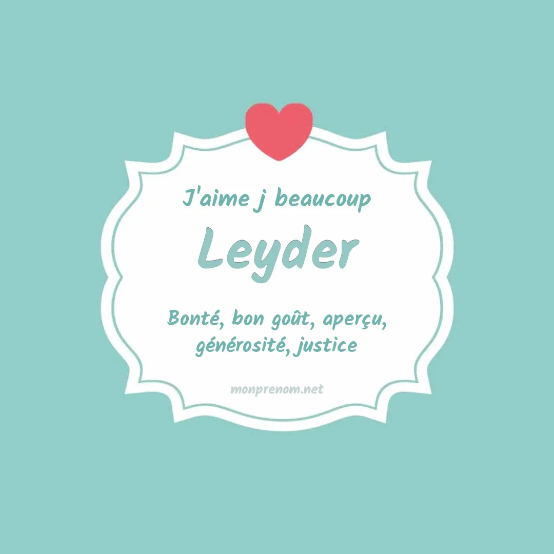 J'aime beaucoup Leyder