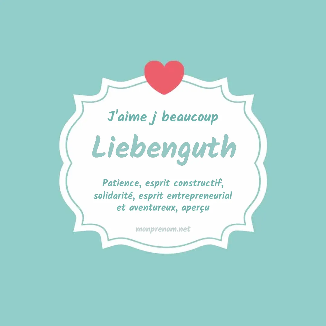 J'aime beaucoup Liebenguth