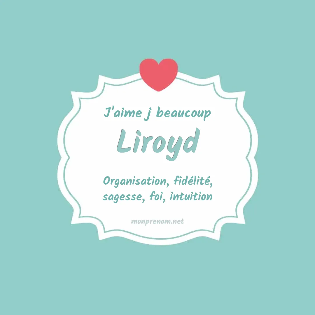 J'aime beaucoup Liroyd