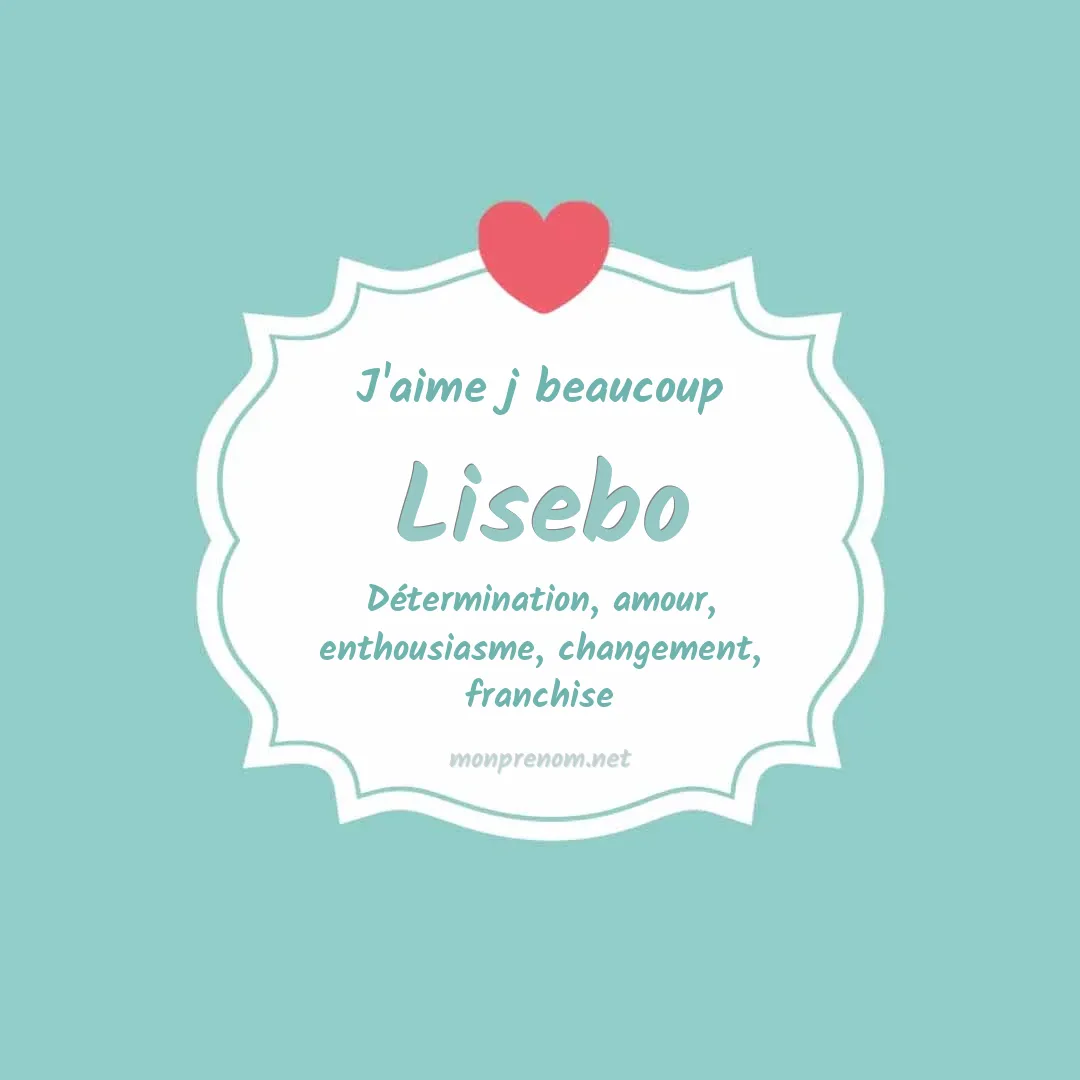 J'aime beaucoup Lisebo