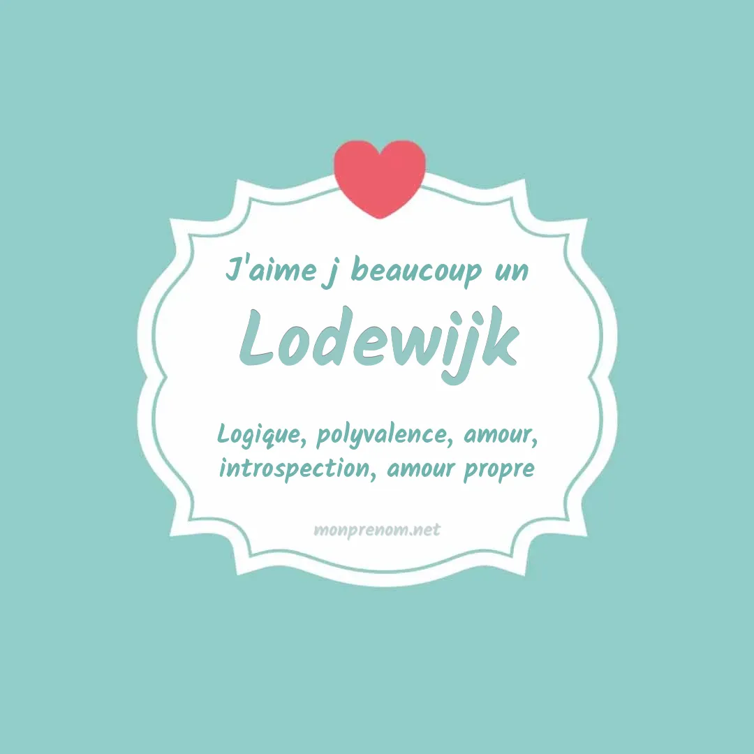 J'aime beaucoup Lodewijk
