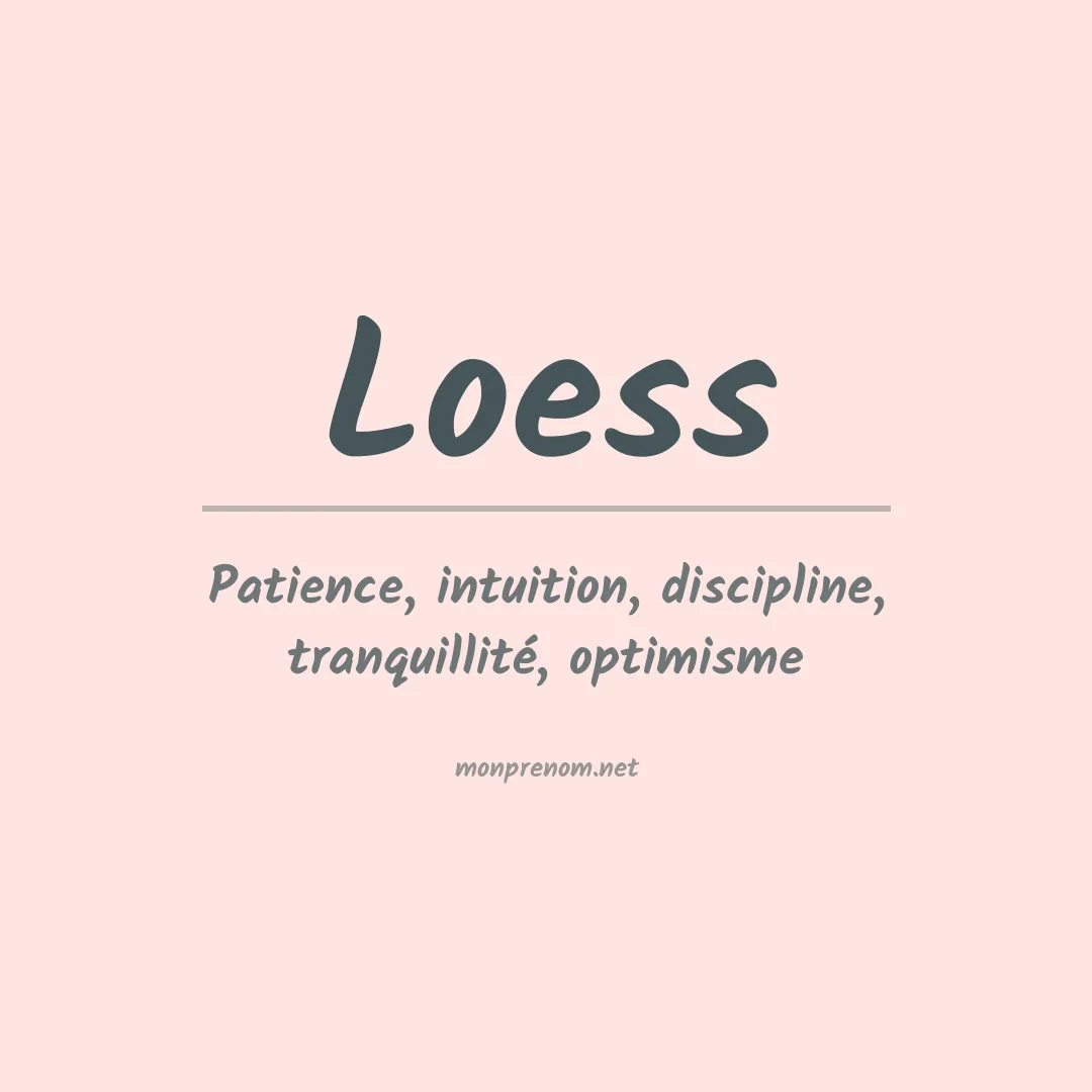 Signification du prénom Loess