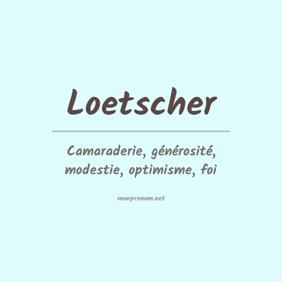 Signification du prénom Loetscher