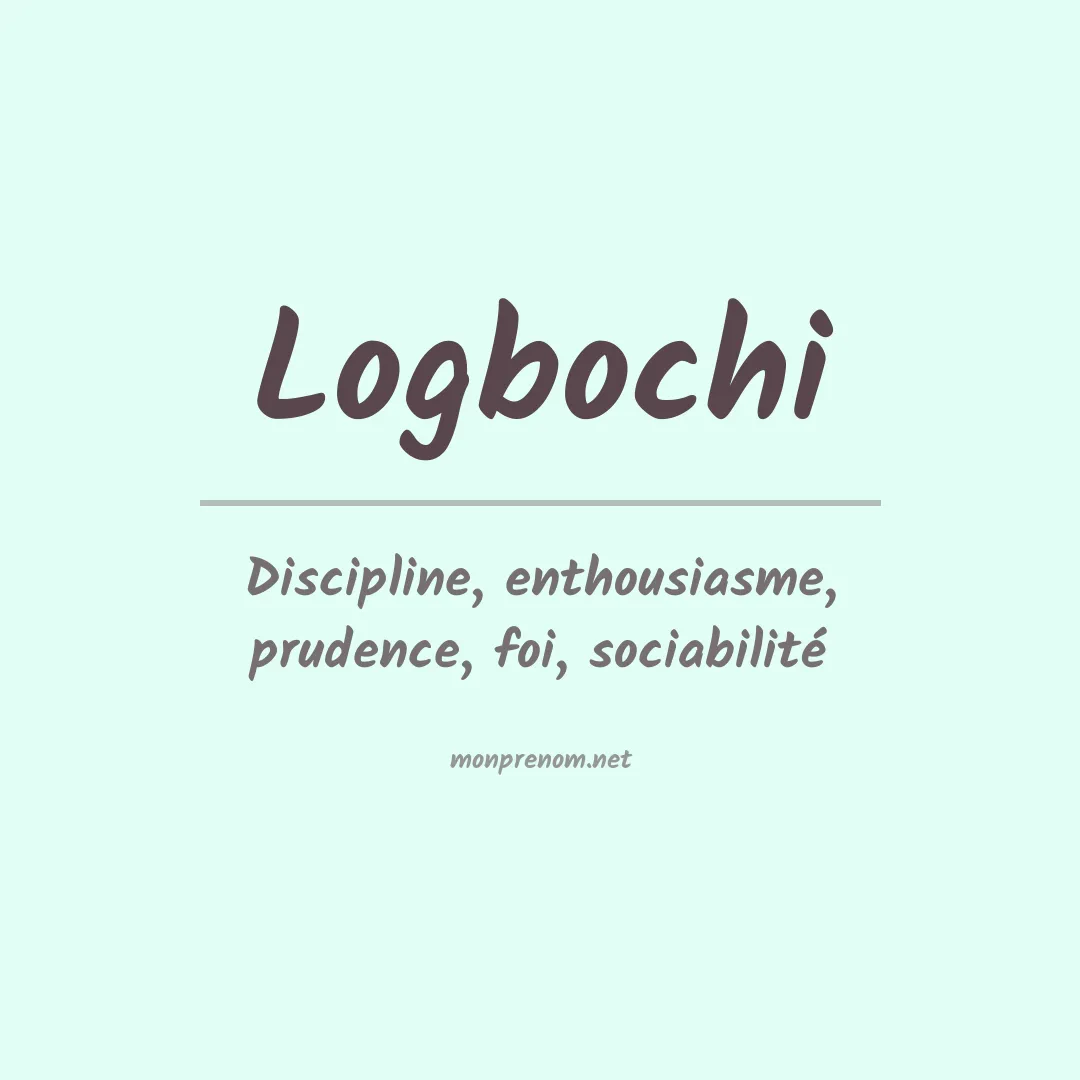 Signification du prénom Logbochi