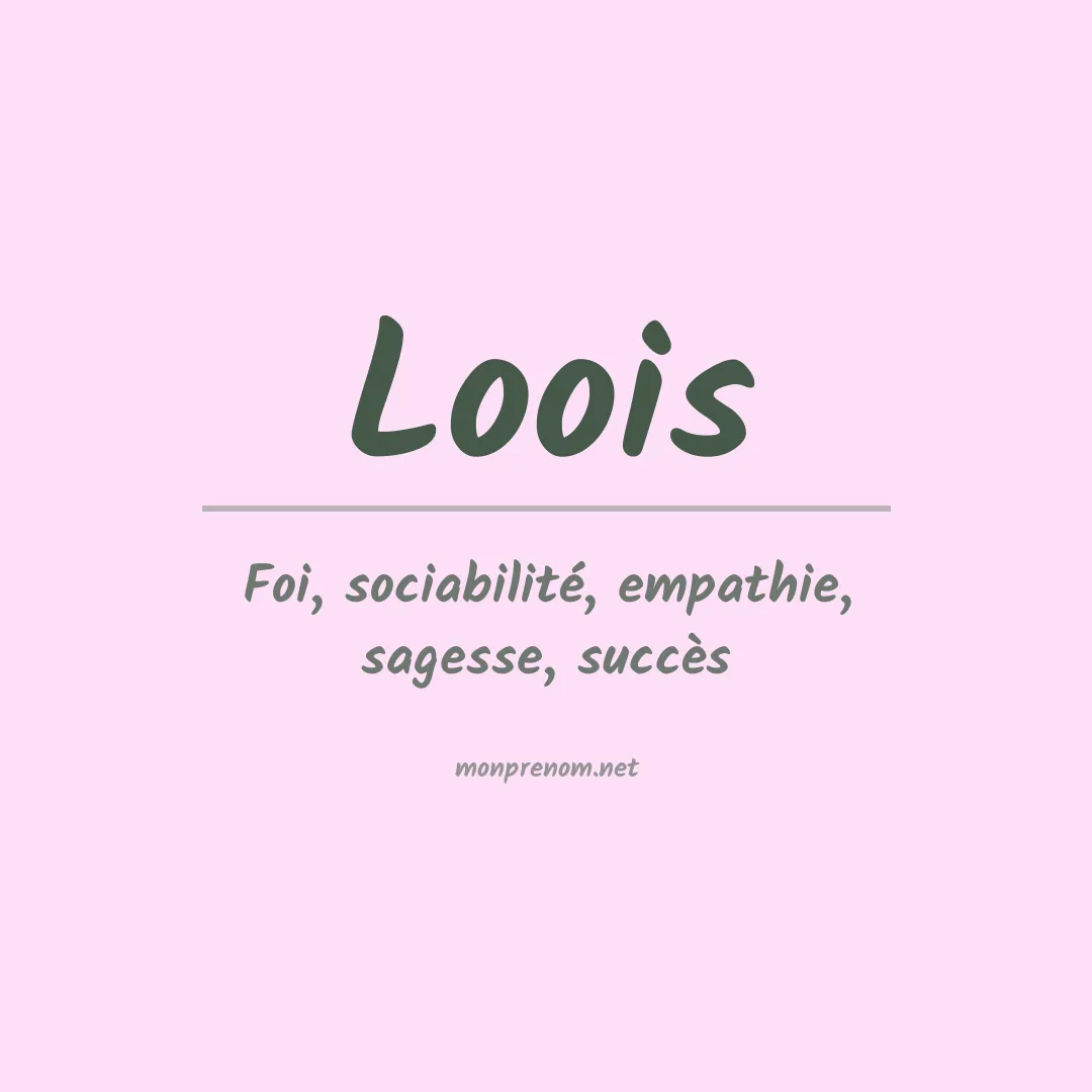 Signification du prénom Loois