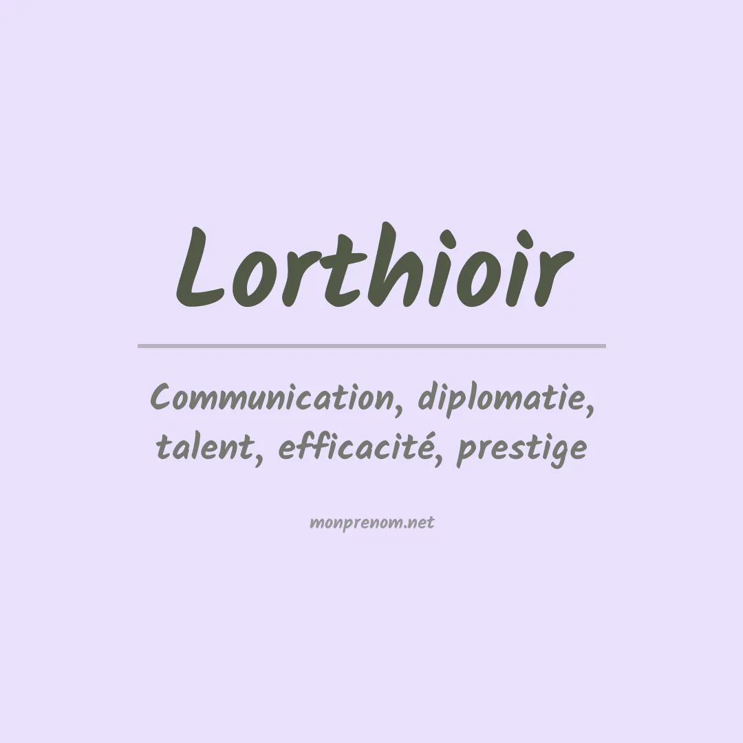 Signification du prénom Lorthioir