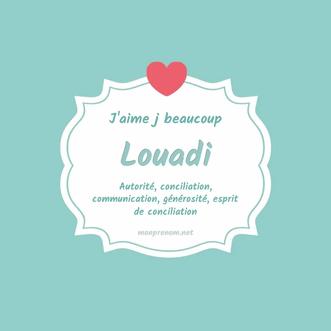 J'aime beaucoup Louadi