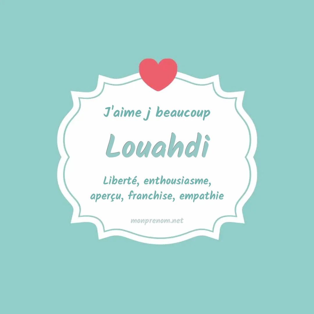 J'aime beaucoup Louahdi