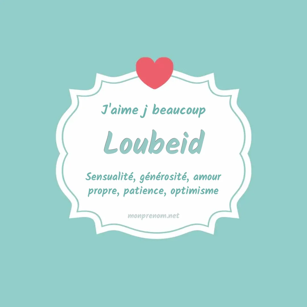 J'aime beaucoup Loubeid