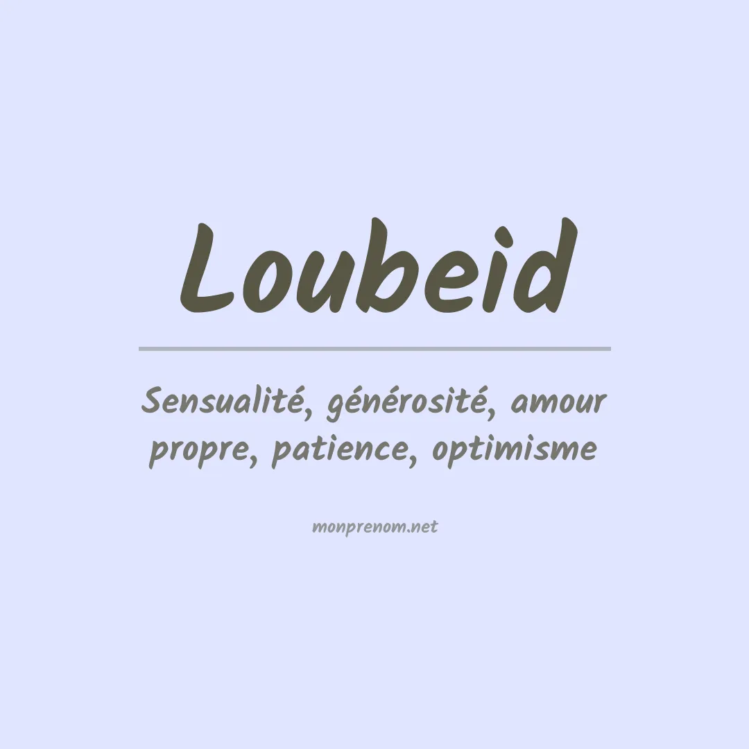 Signification du prénom Loubeid