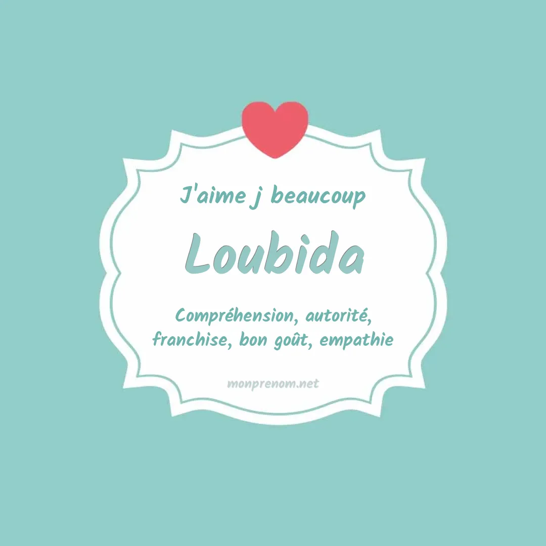 J'aime beaucoup Loubida