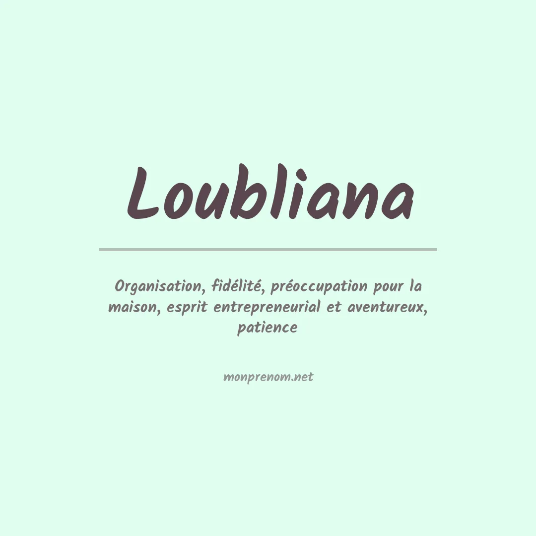 Signification du prénom Loubliana