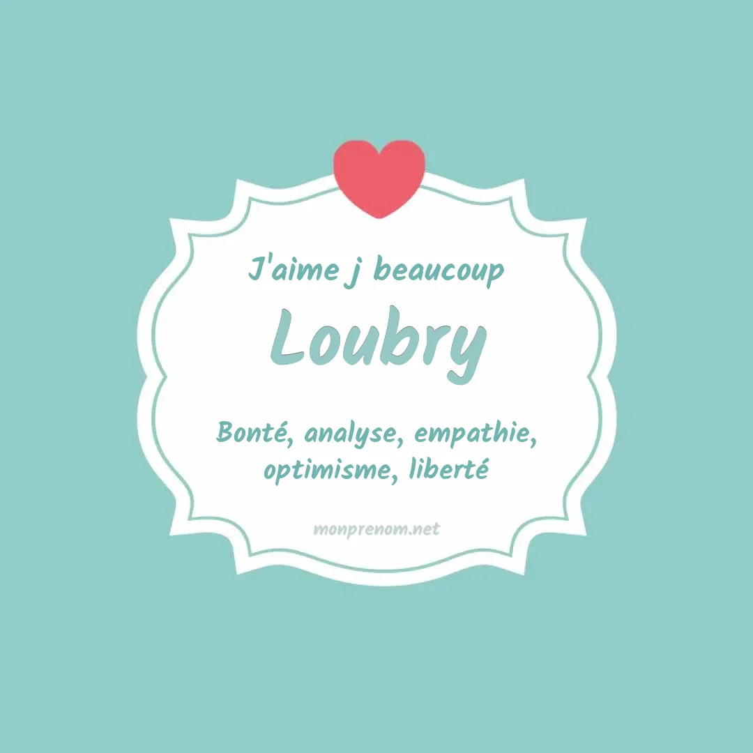 J'aime beaucoup Loubry
