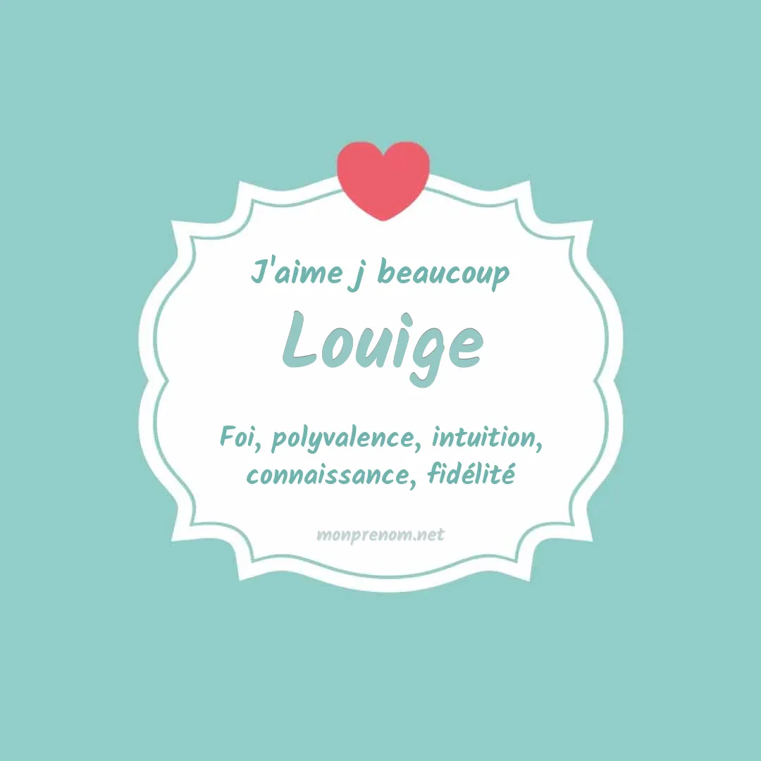 J'aime beaucoup Louige