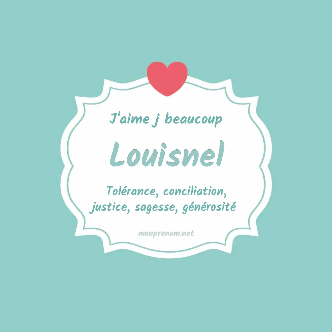 J'aime beaucoup Louisnel