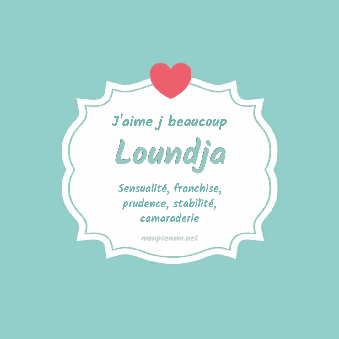 J'aime beaucoup Loundja