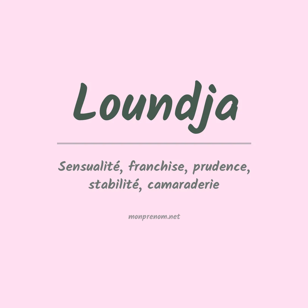 Signification du prénom Loundja